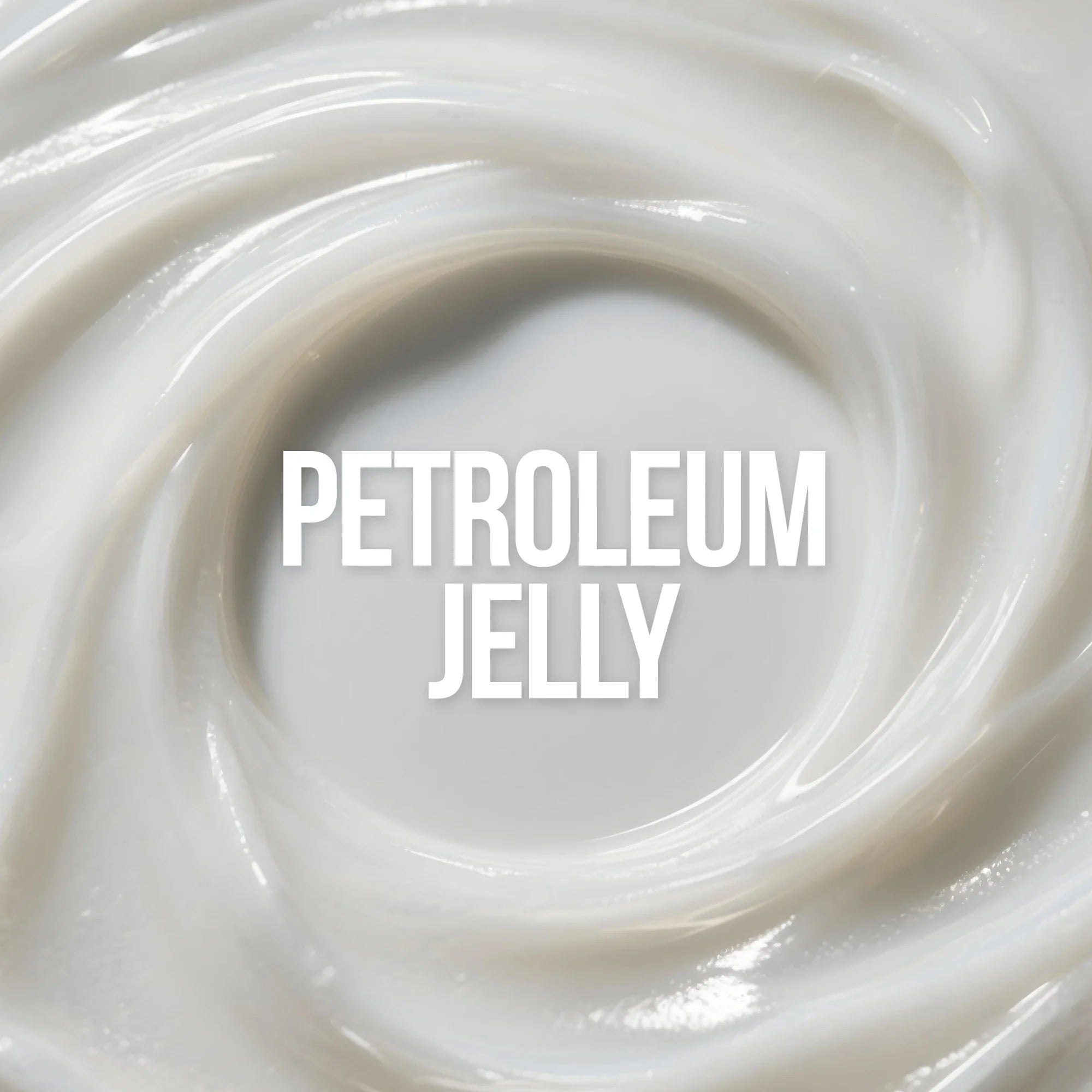 Petroleum Jelly